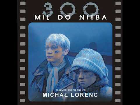 Michał Lorenc - 300 mil do nieba (oryginalna muzyka filmowa) (2007) [FULL ALBUM]
