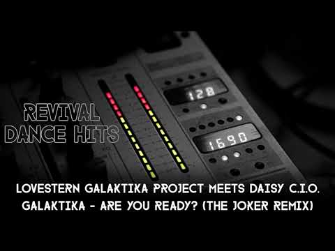Lovestern Galaktika Project Meets Daisy C.I.O. - Galaktika - Are You Ready? (The Joker Remix) [HQ]