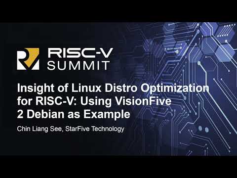 Insight of Linux Distro Optimization for RISC-V: Using VisionFive 2 Debian as Exam... Chin Liang See