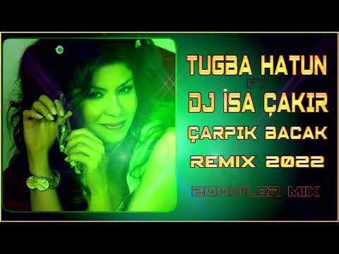 Tuğba Hatun - Çarpık Bacak - DJ İsa Çakır Remix 2022  / D.G.P