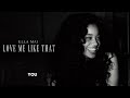 Ella Mai LOVE ME LIKE THAT LYRICS