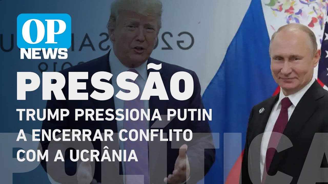 Trump pressiona Putin a buscar acordo para encerrar conflito com a Ucrânia l O POVO News