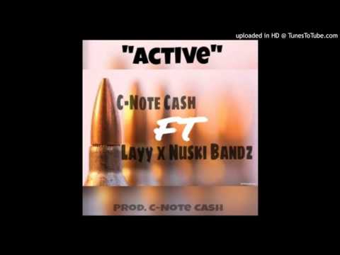 C-Note Cash - Active ft Layy x Nuski Bandz [Prod. C-Note Cash]