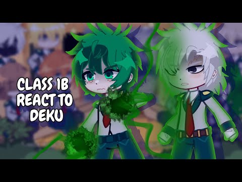 Class 1B React To Deku + Future // MHA // Gacha React