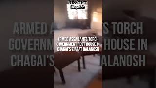 Armed Assailants Torch Government Rest House in Chagai's Ziarat Balanosh #balochistandispatch