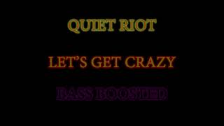 quiet riot lets get crazy bass boosted