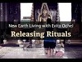 New Earth Living 13: Releasing Rituals 