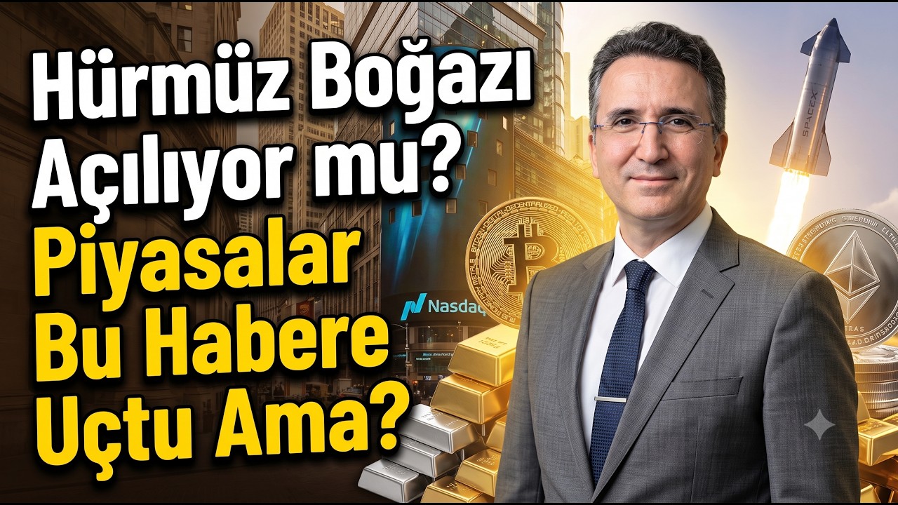 Hürmüz Boğazı Açılıyor mu? Piyasalar Bu Habere Uçtu Ama?