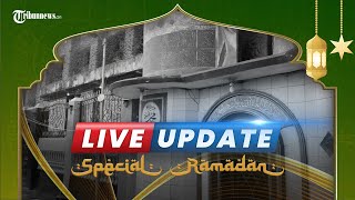 TRIBUN LIVE UPDATE SPESIAL RAMADAN: JUMAT 15 APRIL 2022