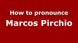 How to pronounce Marcos Pirchio