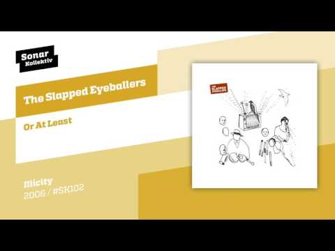 The Slapped Eyeballers - Or At Least