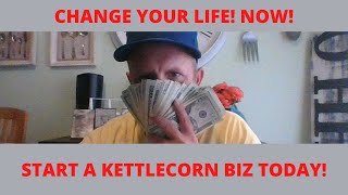 Change your life! Start a kettle corn business TODAY!