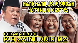 Download lagu K.H ZAINUDDIN MZ - HATI-HATI USIA SUDAH 40TAHUN KEATAS || CERAMAH FULL TAWA mp3