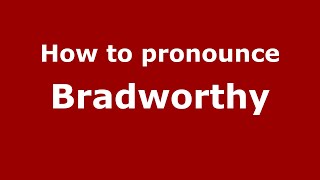 How to pronounce Bradworthy