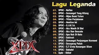 Download lagu XPDC Full Album | Lagu XPDC Leganda | Nafisa, Semangat Yang Hilang | Lagu Rock Kapak Terpilih 90an mp3