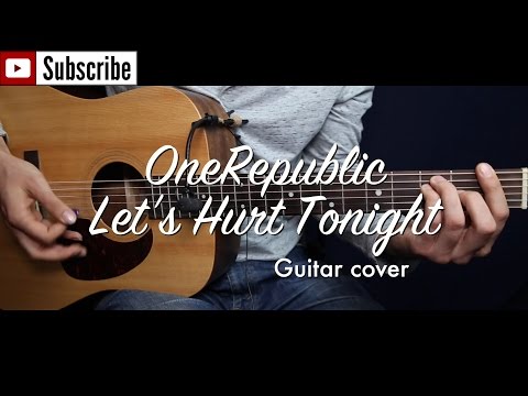 Let's Hurt Tonight - OneRepublic guitar cover / guitar (lesson/tutorial) w Chords. /play-along/