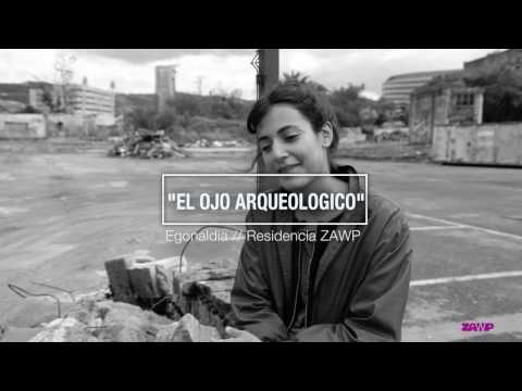 "EL OJO ARQUEOLÓGICO" Emilia Estrada [Residencia ZAWP egonaldia]