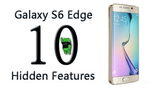 10 Hidden Features of the Galaxy S6 Edge You Don