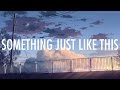 The Chainsmokers, Coldplay – Something Just Like This (Lyrics) 🎵