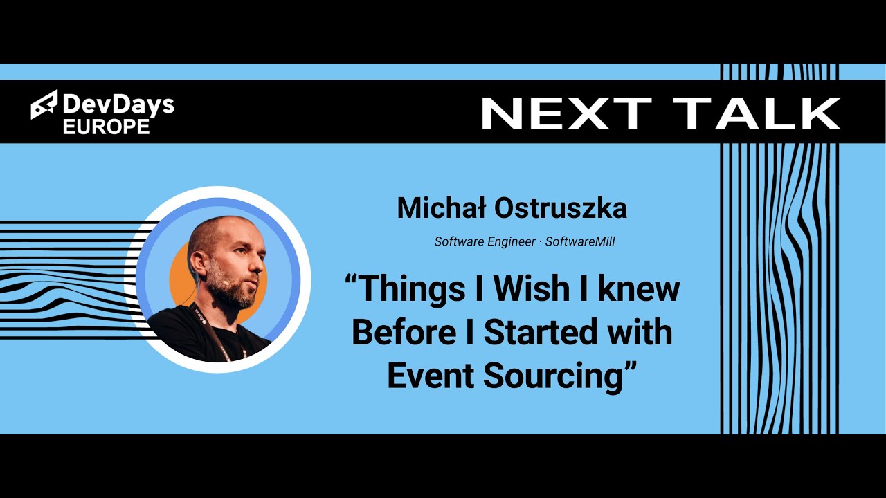 Michał Ostruszka: Things I Wish I knew Before I Started with Event Sourcing