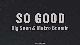 So Good (Lyrics) - Big Sean &amp; Metro Boomin | Head so good p*ssy so good... 🎵