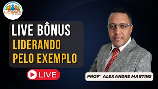 LIVE BÔNUS - LIDERANDO PELO EXEMPLO