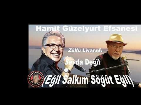 Hamit Güzelyurt Efsanesi Zülfü Livaneli Eğil Salkım Söğüt Eğil Bu Benimki Sevda Değil