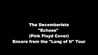 The Decemberists &quot;Echoes&quot; (Pink Floyd Cover)