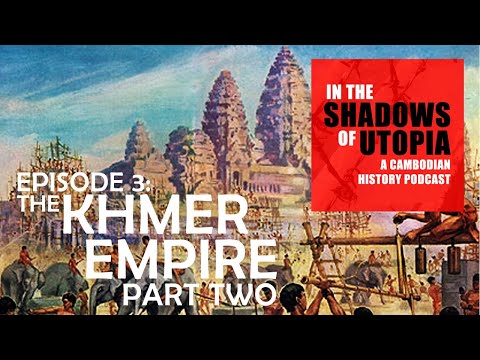 3. The Khmer Empire Part II -  In the Shadows of Utopia - The Cambodian Genocide Podcast