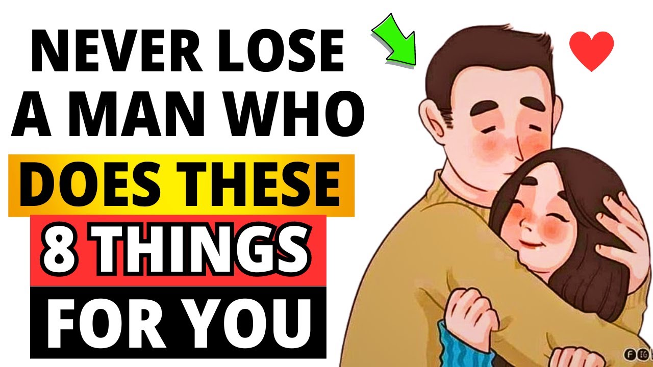 Never Lose A Man Who Does These 8 Things For You