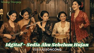 Download lagu Idgitaf - Sedia Aku Sebelum Hujan | Versi Keroncong | Cover mp3