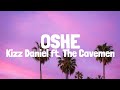 Kizz Daniel - Oshe (Lyrics) ft. The Cavemen