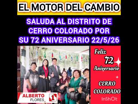 ALBERTO FLORES les desea un Feliz 72 aniversario a todos sus queridos vecinos de Cerro Colorado