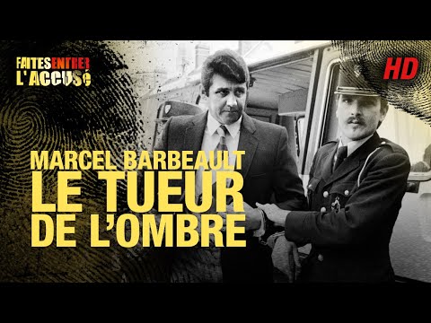 Faites entrer l'accusé : Marcel Barbeault, le tueur de l'ombre - REMASTERISÉ