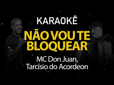 Não Vou Te Bloquear (part. Tarcísio Do Acordeon, Dg E Batidão Stronda) - Mc Don Juan
