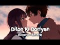 Dilon Ki Doriyan (Slowed + Reverb) Dilon Ki Dooriyan Serial | Dilon Ki Dooriyan Bawaal Lyrics