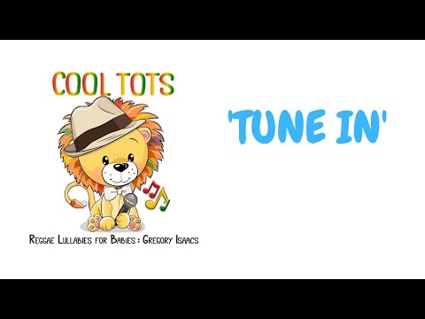 Reggae Lullabies - Cool Tots - Lullaby Rendition Of Gregory Isaacs - Tune In