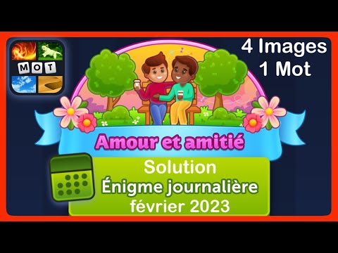 4 Images 1 Mot - Amour et amitié - Solution Énigme Journalière - février 2023 #4images1mot
