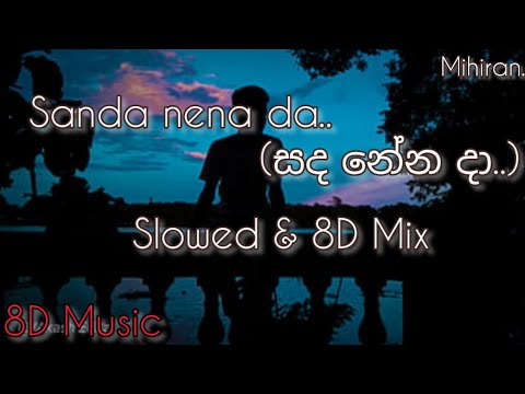 ||sanda neena daa||සද  නේන  දා| mihiran #8D Music / 8D mix & slowed [Headphone දාගෙන අහන්න]
