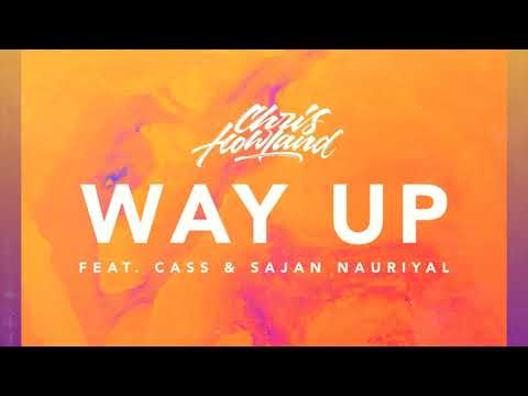 Chris Howland x CASS x Sajan Nauriyal - Way Up