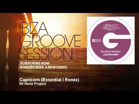 60 Hertz Project - Capricorn - Essential I Remix - IbizaGrooveSession