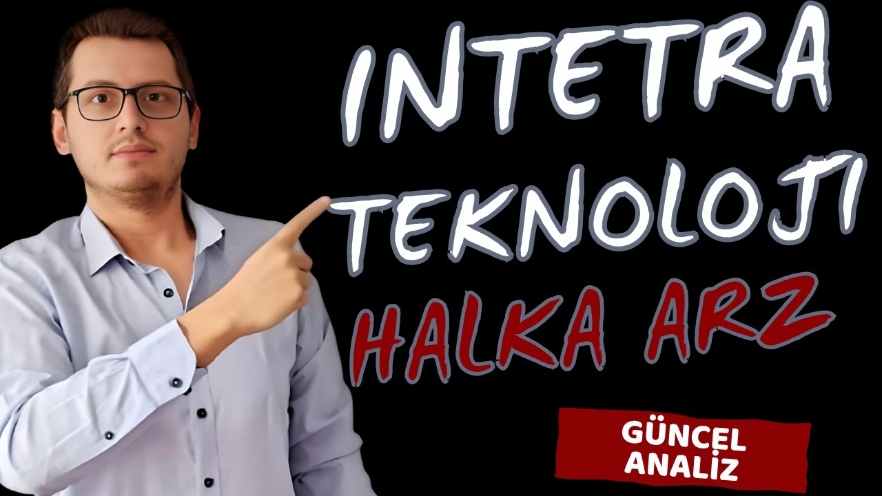 İNTETRA TEKNOLOJİ HALKA ARZ | İNTETRA TEKNOLOJİ | YENİ HALKA ARZ | HİSSE ANALİZ | BORSA İSTANBUL