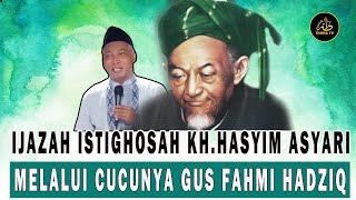 Download lagu IJAZAH ISTIGHOSAH KH.HASYIM ASYARI MELALUI CUCUNYA GUS FAHMI HADZIQ mp3