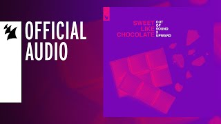 Out Of Sound X Upward - Sweet Like Chocolate video