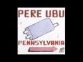 Pere Ubu  -- Woolie Boolie