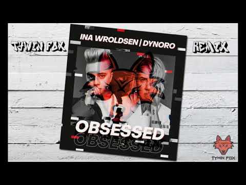 Dynoro x Ina Wroldsen - OBSESSED (TYWIN FOX Remix)