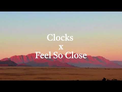 Clocks x Feel So Close - Coldplay vs Calvin Harris