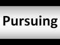 How to Pronounce Pursuing