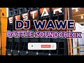 DJ WAWE|BATTLE SOUNDCHECK REMIX