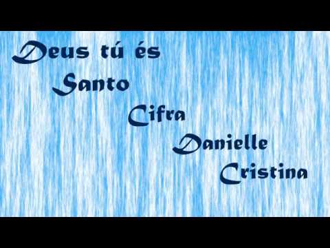 Deus Tu Es Santo - Giseli Cristina